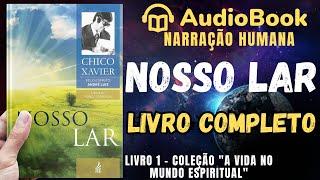 Audiobook Nosso Lar 1944  COMPLETO  Chico Xavier  Coleção A Vida No Mundo Espiritual [upl. by Sihun]