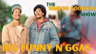 Episode 8 Big Funny N ggas 🗽 The Simeon Goodson Show featuring Teklai [upl. by Aicrop136]