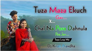 TUZA MAZA EKUCH GAV  CHAL NA PORI DAHNULA FIRAY JAV  TARPA LOOP MIX  DJ KIRAN AAVDHA [upl. by Mufinella]