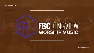 FBC Longview Worship Music Set  September 29 2024 [upl. by Piwowar]