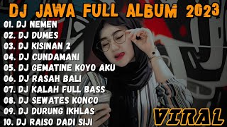 DJ JAWA TERBARU 2023  DJ NEMEN X DUMES 🎶 FULL ALBUM VIRAL TIKTOK TERBARU 2023 [upl. by Attenor456]