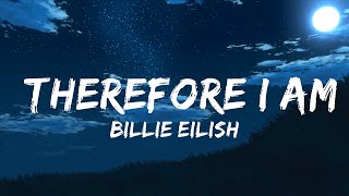 Billie Eilish  Therefore I Am Lyrics 25min [upl. by Knudson138]