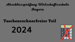 Abschlussprüfung Wirtschaftsschule Bayern 2024  Taschenrechnerfreier Teil [upl. by Ashraf]