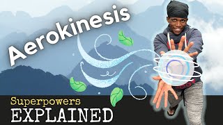 Aerokinesis Superpowers Explained [upl. by Cuttie]