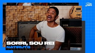 NATIRUTS  Sorri Sou Rei Acústico  Filtr Ao Vivo [upl. by Donelson]