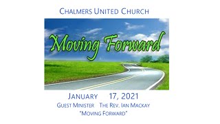 CUC Worship  Jan 17 2021 Sermon quotMoving Forwardquot  Rev Ian Mackay [upl. by Serolod]