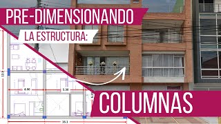 Cómo PREDIMENSIONAR COLUMNAS en una estructura real [upl. by Mychal]