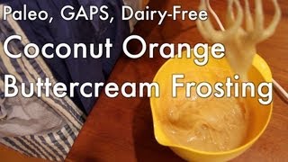 Coconut Orange Buttercream Frosting Dairyfree Paleo GAPS [upl. by Yssac]