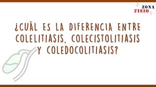 FISIOPATOLOGÍA ¿CUÁL ES LA DIFERENCIA ENTRE COLELITIASIS COLECISTOLITIASIS Y COLEDOCOLITIASIS [upl. by Wrdna]