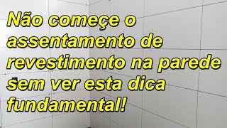 Não começe assentar revestimento na parede sem ver esta tecnica antes [upl. by Aneehsak464]