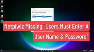 Netplwiz Missing quotUsers Must Enter a User Name and Password to Use This Computerquot In Windows 1110 [upl. by Noyr]