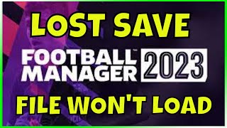 FOOTBALL MANAGER 2023  LOST SAVE  FILE WONT LOAD FullTimeFM fm23 [upl. by Maryjo]