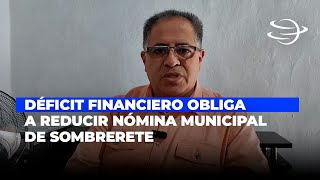 Déficit financiero obliga a reducir nómina municipal de Sombrerete [upl. by Enilrac]