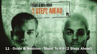 11  Oxide amp Neutrino  Shoot To Kill Instrumental 2 Stepz Ahead [upl. by Abehsat]