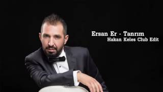 Ersan Er  Tanrım Hakan Keleş Club Remix [upl. by Atiuqet]