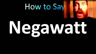 How to Pronounce Negawatt Meme [upl. by Eidda]