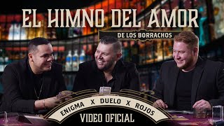 Duelo x Enigma Norteño x Los Rojos  El Himno Del Amor De Los Borrachos  Video Oficial [upl. by Nohtanhoj]