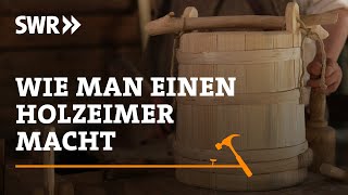 Wie man einen Holzeimer macht  SWR Handwerkskunst [upl. by Feld129]