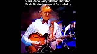 Tribute to an Legendary Guitarist Barry Thornton  Suvla Bay Instrumental Recorded by Ray [upl. by Enneles]