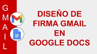 GMAIL GOOGLE DOCS DISEÑO DE FIRMA GMAIL EN GOOGLE DOCS [upl. by Pazit]