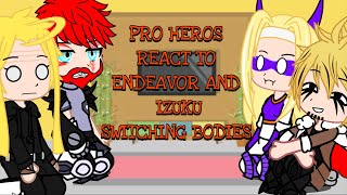 Pro hero’s react to Izuku and Endeavor switching bodies gachaclub MHA [upl. by Ettesyl]