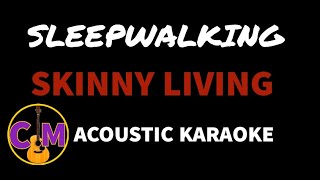 Sleepwalking Skinny Living Acoustic Karaoke [upl. by Gillespie]