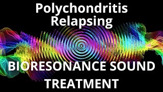 Polychondritis RelapsingSound therapy sessionSounds of nature [upl. by Akiras]