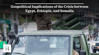 Geopolitical Implications of the Crisis between Egypt Ethiopia and Somalia [upl. by Roz139]