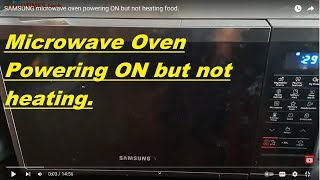 SAMSUNG microwave oven powering ON but not heating food [upl. by Eloc]