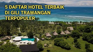 5 DAFTAR HOTEL TERBAIK TERPOPULER DI GILI TRAWANGAN 2021 [upl. by Ahsat84]