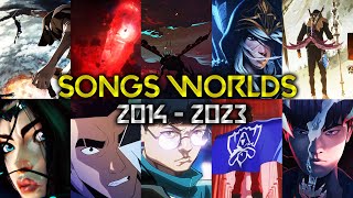 ALL SONGS WORLDS 20142023  LEAGUE of LEGENDS [upl. by Stacey226]