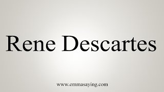 How To Say Rene Descartes [upl. by Gurtner]