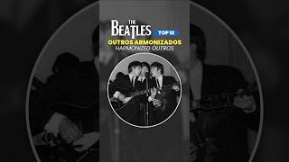 THE BEATLES TOP10 🎶 OUTROS ARMONIZADOS  HARMONIZED OUTROS [upl. by Erastus400]