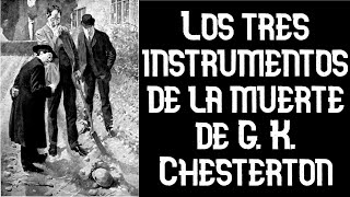 El padre Brown Los tres instrumentos de la muerte de GK Chesterton [upl. by Philoo]