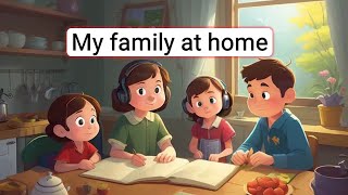 Improve Your English My family at home  English Listening Skills  Speaking Skills Everyday [upl. by Walrath]