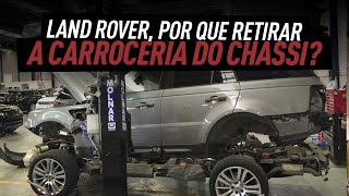 LAND ROVER  POR QUE É RETIRADA A CARROCERIA DO CHASSI PARA FAZER MANUTENÇÃO [upl. by Yojenitsirk]