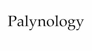 How to Pronounce Palynology [upl. by Ulphi]