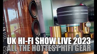 UK HiFi Show Live 2023  All the hottest HighEnd HiFI equipment in one video [upl. by Meletius]