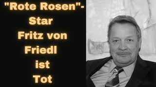 quotRote RosenquotStar Fritz von Friedl ist Tot [upl. by Anaejer]