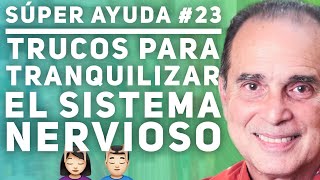 SÚPER AYUDA 23 Trucos Para Tranquilizar El Sistema Nervioso [upl. by Tomasz]