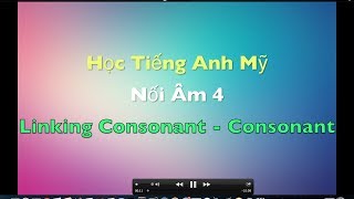 Học Phát Âm Tiếng Anh Mỹ  Nối Âm 4  Linking consonant to consonant [upl. by Latreshia]