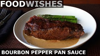 Bourbon Pepper Pan Sauce  Food Wishes [upl. by Othe]