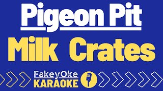 Pigeon Pit  Milk Crates Karaoke [upl. by Oile]