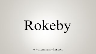 How To Say Rokeby [upl. by Findley]