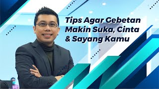 Tips Agar Gebetan Makin Suka Cinta amp Sayang Kamu [upl. by Yovonnda]