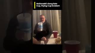 McDonalds Song Solo Cup Flying Cup Incident [upl. by Misha]