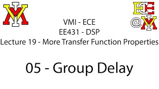 EE431  19 More TF Properties  05 Group Delay [upl. by Bravin]