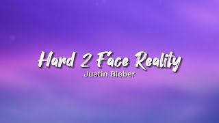 Justin Bieber  Hard 2 Face Reality Lyrics [upl. by Zosi]