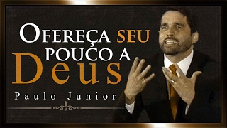 Ofereça Seu Pouco a Deus  Paulo Junior [upl. by Eelahc]