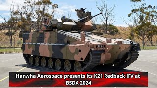 Hanwha Aerospace presents its K21 Redback IFV at BSDA 2024 [upl. by Ellak791]